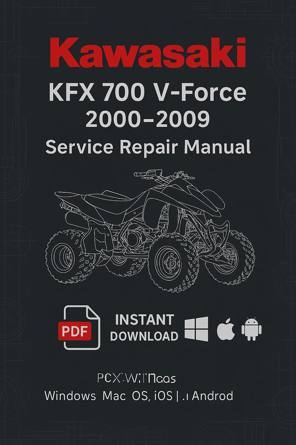 Kawasaki KFX 700 V-Force 2000–2009 factory repair manual PDF download – Complete service guide for engine, suspension, CVT, brakes, and electrical systems.